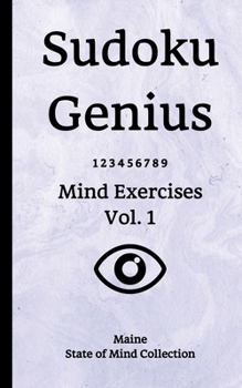 Sudoku Genius Mind Exercises Volume 1: Maine State of Mind Collection