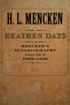 Heathen Days: Mencken's Autobiography: 1890-1936 (Buncombe Collection) - Book #3 of the H. L. Mencken's Autobiography
