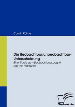 Paperback Die Beobachtbar/unbeobachtbar-Unterscheidung: Eine Studie zum Beobachtungsbegriff Bas van Fraassens [German] Book