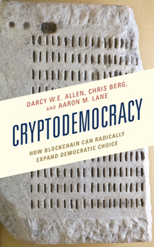 Hardcover Cryptodemocracy: How Blockchain Can Radically Expand Democratic Choice Book