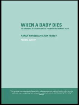 Paperback When A Baby Dies: The Experience of Late Miscarriage, Stillbirth and Neonatal Death Book