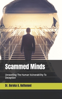 Paperback Scammed Minds: Unraveling The Human Vulnerability To Deception Book