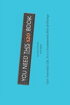 Paperback You Need This $20 Book by Dalva Evette Yarrington: Give Yourself a Life... Book