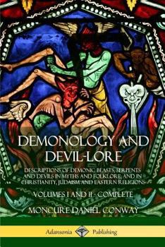 Paperback Demonology and Devil-lore: Descriptions of Demonic Beasts, Serpents and Devils in Myths and Folklore, and in Christianity, Judaism and Eastern Re Book