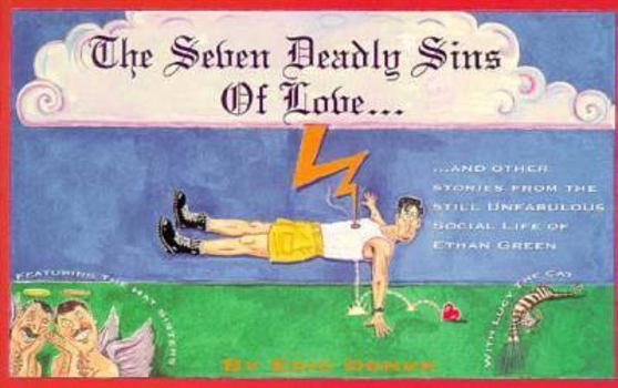 Paperback The Seven Deadly Sins of Love: The Still Unfabulous Social Life of Ethan Green Book