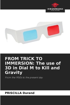 Paperback From Trick to Immersion: The use of 3D in Dial M to Kill and Gravity Book