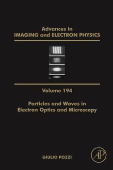 Hardcover Particles and Waves in Electron Optics and Microscopy: Volume 194 Book