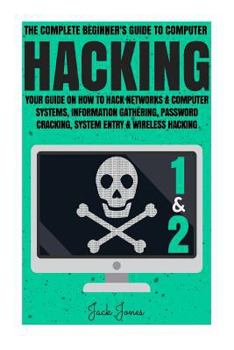 Paperback Hacking: The Complete Beginner's Guide To Computer Hacking: Your Guide On How To Hack Networks and Computer Systems, Informatio Book