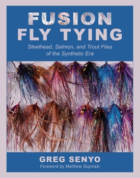 Hardcover Fusion Fly Tying: Steelhead, Salmon, and Trout Flies of the Synthetic Era Book