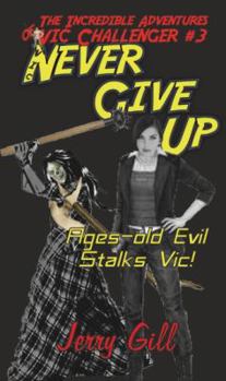 Paperback Vic: Never Give Up (The Incredible Adventures of Vic Challenger) Book