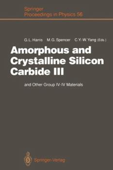 Paperback Amorphous and Crystalline Silicon Carbide III: And Other Group IV -- IV Materials. Proceedings of the 3rd International Conference, Howard University, Book