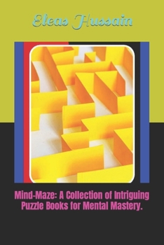 Mind-Maze: A Collection of Intriguing Puzzle Books for Mental Mastery.