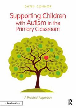 Paperback Supporting Children with Autism in the Primary Classroom: A Practical Approach Book