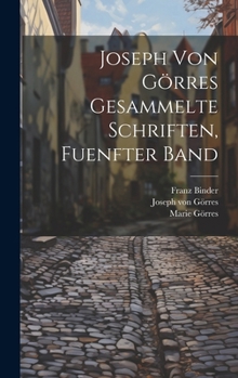 Hardcover Joseph Von Görres Gesammelte Schriften, Fuenfter Band [German] Book