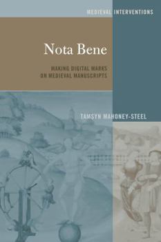 Hardcover Nota Bene: Making Digital Marks on Medieval Manuscripts Book