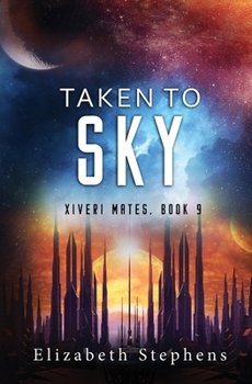 Paperback Taken to Sky: a SciFi Alien Romance (Xiveri Mates Book 9) Book