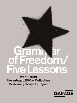 Paperback Grammar of Freedom/Five Lessons: Works from the Arteast 2000+ Collection Book