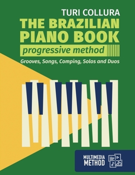 Paperback The Brazilian piano book: Progressive method: Songs, grooves, piano solo and comping Book
