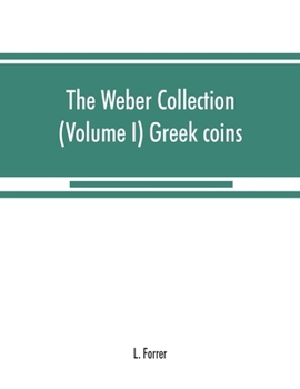 Paperback The Weber collection: (Volume I) Greek coins Book