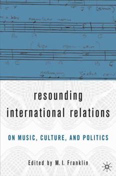 Hardcover Resounding International Relations: On Music, Culture, and Politics Book