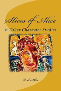 Paperback Slices of Alice: & Other Character Studies Book