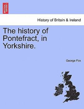 Paperback The History of Pontefract, in Yorkshire. Book