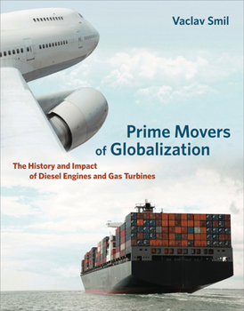 Paperback Prime Movers of Globalization: The History and Impact of Diesel Engines and Gas Turbines Book