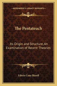 The Pentateuch, Its Origin And Structure; An Examination Of Recent Theories