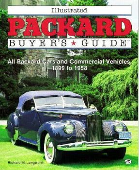 Paperback Illustrated Packard Buyer's Guide: All Packard Cars and Commercial Vehicles, 1899-1958 Book