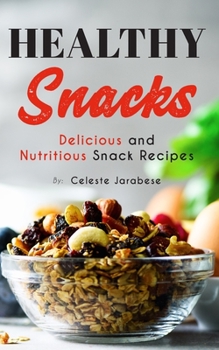 Paperback Healthy Snacks: Delicious and Nutritious Snack Recipes Book