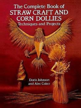 Paperback The Complete Book of Straw Craft and Corn Dollies: Techniques and Projects Book
