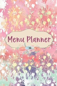 Paperback Menu Planner: Weekly Menu Planner With Grocery List And Favorite Recipe List, Meal Planner Weekly Organizer, 6x9 Inches, Abstract Fl Book