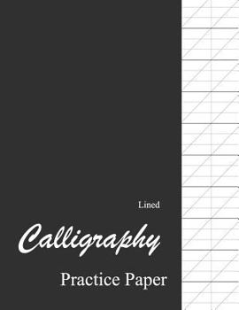 Paperback Lined Calligraphy Practice Paper: Calligraphy Paper Pad For Beginners, Slanted Calligraphy Paper 150 Sheets for Script Writing Practice Book