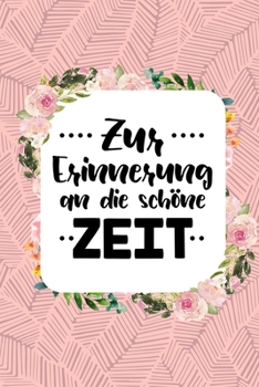 Paperback Zur Erinnerung an die sch?ne Zeit: DIN A5 sch?nes Notizheft - 110 Seiten liniertes Notizbuch f?r Kollegen bei Jobwechsel - Geschenkidee f?r Kollegen, [German] Book
