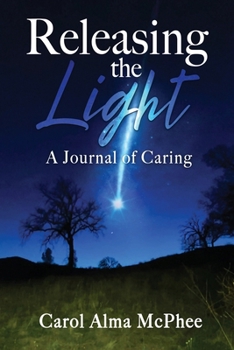 Paperback Releasing the Light: A Journal of Caring Book