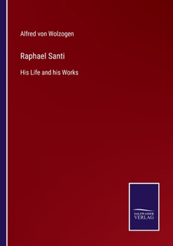 Paperback Raphael Santi: His Life and his Works Book