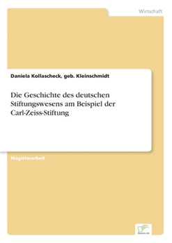Paperback Die Geschichte des deutschen Stiftungswesens am Beispiel der Carl-Zeiss-Stiftung [German] Book