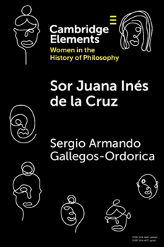 Sor Juana Inés de la Cruz (Elements on Women in the History of Philosophy)