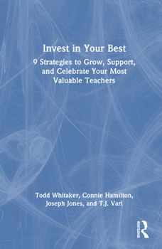 Hardcover Invest in Your Best: 9 Strategies to Grow, Support, and Celebrate Your Most Valuable Teachers Book