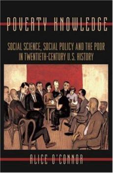 Hardcover Poverty Knowledge: Social Science, Social Policy, and the Poor in Twentieth-Century U.S. History Book