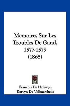 Paperback Memoires Sur Les Troubles De Gand, 1577-1579 (1865) [French] Book