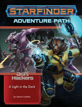 Paperback Starfinder Adventure Path: A Light in the Dark (Drift Hackers 1 of 3) Book