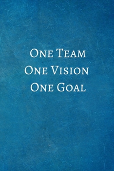 One Team One Vision  One Goal: Team Gifts for Employees - Lined Blank Notebook Journal