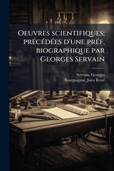 Paperback Oeuvres scientifiques; précédées d'une préf. biographique par Georges Servain [French] Book