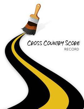 Cross Country Score Record : Cross Country Score Record Keeper Book, Cross Country Score Card, Scorecards, Size 8. 5 X 11 Inch, 100 Pages