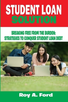 Paperback student loan solution: Breaking free from the burden: strategies to conquer student loan debt [Large Print] Book