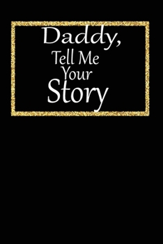 daddy, tell me your story: A guided journal to tell me your memories,keepsake questions.This is a great gift to Dad,grandpa,granddad,father and uncle from family members, grandchildren life Birthday