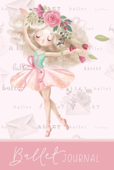 Paperback Ballet Journal: Ballerina and floral themed journal with lined and decorated pages Book