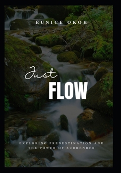 Just Flow: Exploring Predestination and The Power of Surrender