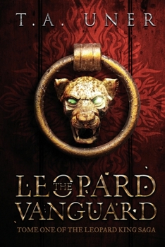 The Leopard Vanguard - Book #1 of the Leopard King Saga